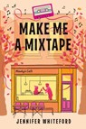 Make Me a Mixtape - Jennifer Whiteford - 9780385689175
