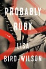Probably Ruby - Lisa Bird-Wilson - 9780385696692