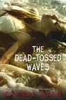 The Dead-Tossed Waves - Carrie Ryan - 9780385736855
