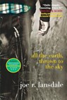All the Earth, Thrown to the Sky - Joe R. Lansdale - 9780385739320