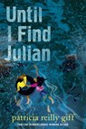 Until I Find Julian - Patricia Reilly Giff - 9780385744843