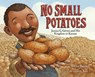 No Small Potatoes: Junius G. Groves and His Kingdom in Kansas - Tonya Bolden - 9780385752787