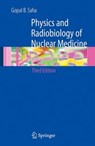 Physics and Radiobiology of Nuclear Medicine - SAHA,  Gopal B. - 9780387307541
