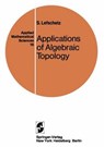 Applications of Algebraic Topology - Solomon Lefschetz - 9780387901374