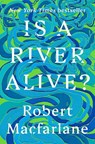 Is a River Alive? - Robert Macfarlane - 9780393242133