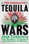 Tequila Wars: José Cuervo and the Bloody Struggle for the Spirit of Mexico - Ted Genoways - 9780393292596