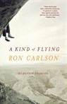 A Kind of Flying - Ron Carlson - 9780393324792