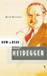 How to Read Heidegger - Mark Wrathall - 9780393328806