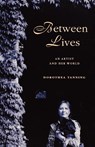 Between Lives - Dorothea Tanning - 9780393343984