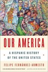Our America - Felipe Fernandez-Armesto - 9780393349825