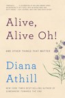 Alive, Alive Oh! - And Other Things That Matter - Diana Athill - 9780393353563