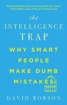 The Intelligence Trap - Why Smart People Make Dumb Mistakes - David Robson - 9780393541465