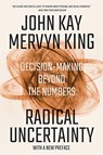 Radical Uncertainty - Decision-Making Beyond the Numbers - John Kay ; Mervyn King - 9780393541984