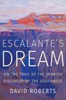 Escalante's Dream - David Roberts - 9780393652062