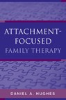 Attachment-Focused Family Therapy - Daniel A. (Dyadic Developmental Psychotherapy Institute) Hughes - 9780393705263