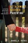 Attachment-Focused Parenting - Daniel A. (Dyadic Developmental Psychotherapy Institute) Hughes - 9780393705553