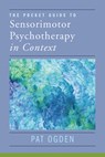 The Pocket Guide to Sensorimotor Psychotherapy in Context - Pat (Sensorimotor Psychotherapy Institute) Ogden - 9780393714029