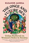 The Once and Future Sex - Eleanor (London School of Economics) Janega - 9780393867817