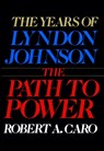 Caro, R: Path to Power - Robert A Caro - 9780394499734