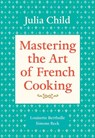 Mastering the Art of French Cooking, Volume 1 - Julia Child ; Louisette Bertholle ; Simone Beck - 9780394721781
