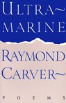 Ultramarine: Poems - Raymond Carver - 9780394755359
