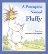PORCUPINE NAMED FLUFFY - Helen Lester - 9780395520185
