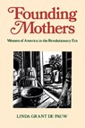 Founding Mothers: Women of America in the Revolutionary Era - Linda Grant Depauw - 9780395701096