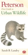 Peterson First Guide to Urban Wildlife - Sarah Landry - 9780395935446