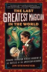 The Last Greatest Magician in the World - Jim Steinmeyer - 9780399160035