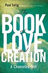 Book of Love and Creation - Paul (Paul Selig) Selig - 9780399160905