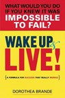 Wake Up and Live! - Dorothea (Dorothea Brande) Brande - 9780399165115