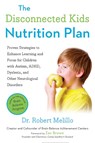 The Disconnected Kids Nutrition Plan - Dr. Robert (Dr. Robert Melillo) Melillo - 9780399171789