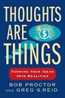Thoughts Are Things - Bob Proctor ; Greg S. Reid - 9780399174971