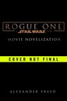 Rogue One: A Star Wars Story - Alexander Freed - 9780399178450