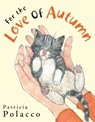 For the Love of Autumn - Patricia Polacco - 9780399245411