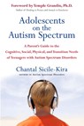 Adolescents on the Autism Spectrum - Chantal Sicile-Kira - 9780399532368