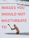 Images You Should Not Masturbate To - Graham & Rob Johnson & Hibbert - 9780399536496