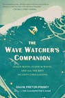 The Wave Watcher's Companion: Ocean Waves, Stadium Waves, and All the Rest of Life's Undulations - Gavin Pretor-Pinney - 9780399536700