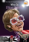 Who Is Elton John? - Kirsten Anderson ; Who HQ - 9780399542954