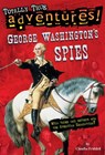 George Washington's Spies (Totally True Adventures) - Claudia Friddell - 9780399550799
