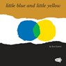 Little Blue and Little Yellow - Leo Lionni - 9780399555534