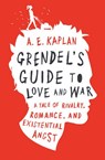 Grendel's Guide to Love and War - A. E. Kaplan - 9780399555565