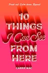 10 Things I Can See From Here - Carrie Mac - 9780399556258