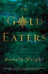 The Gold Eaters - Ronald Wright - 9780399576058