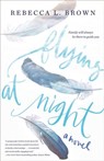 Flying at Night - Rebecca L. Brown - 9780399586002