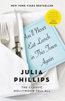 You'll Never Eat Lunch in This Town Again - Julia Phillips - 9780399590900