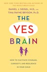 The Yes Brain - Tina Payne Bryson ; Daniel J. Siegel M.D. - 9780399594670