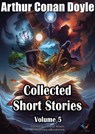 Collected Short Stories, Volume 5 - Arthur Conan Doyle - 9780403999477