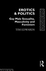 Erotics and Politics - Tim Edwards - 9780415099042