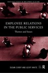 Employee Relations in the Public Services - SUSAN CORBY ; GEOFF (UNIVERSITY OF GREENWICH BUSINESS SCHOOL,  UK) White - 9780415174442